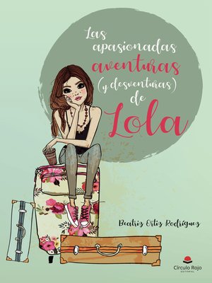 cover image of Las apasionadas aventuras (y desventuras) de Lola